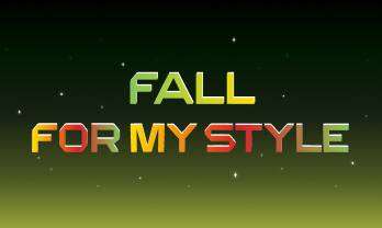 FALL FOR MY STYLE